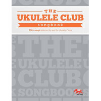 The Ukulele Club Songbook Volume 1
